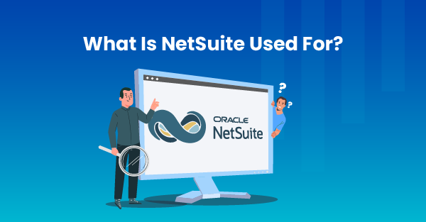 What Is NetSuite Used For?